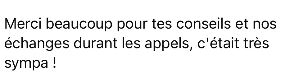 Message : merci beaucoup pour tes conseils et nos échanges durant les appels